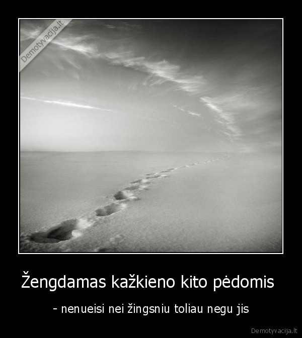 Žengdamas kažkieno kito pėdomis 