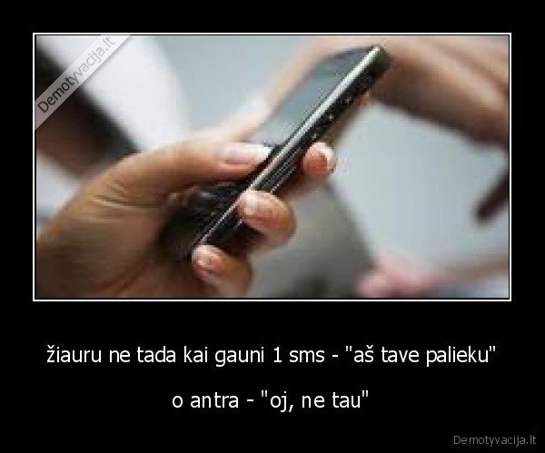 ziauru,mergina,sms,antra,tau