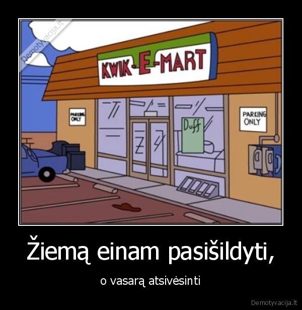 Žiemą einam pasišildyti,