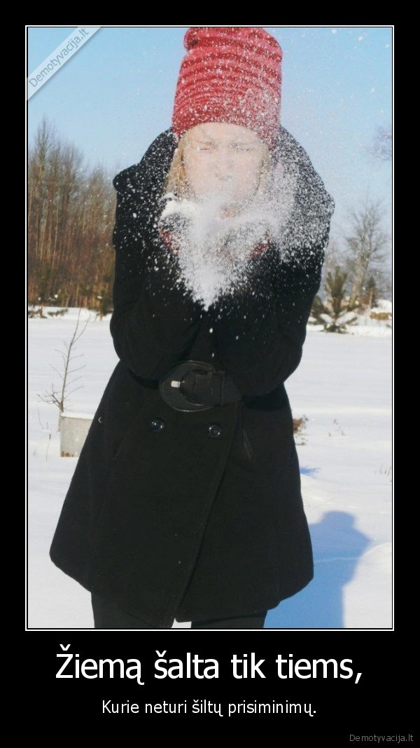Žiemą šalta tik tiems,