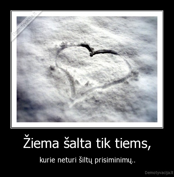 Žiema šalta tik tiems,