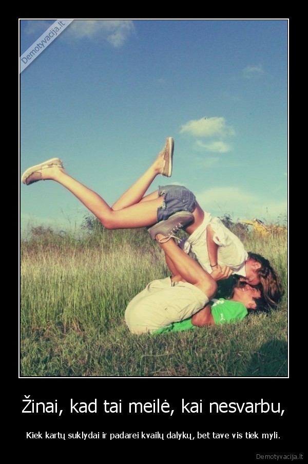 Žinai, kad tai meilė, kai nesvarbu,