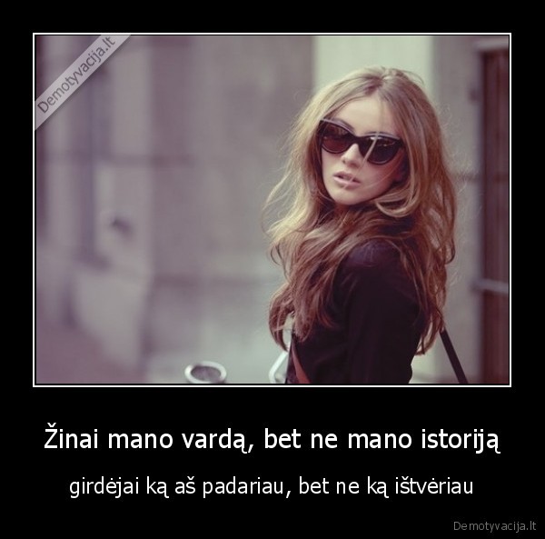 Žinai mano vardą, bet ne mano istoriją