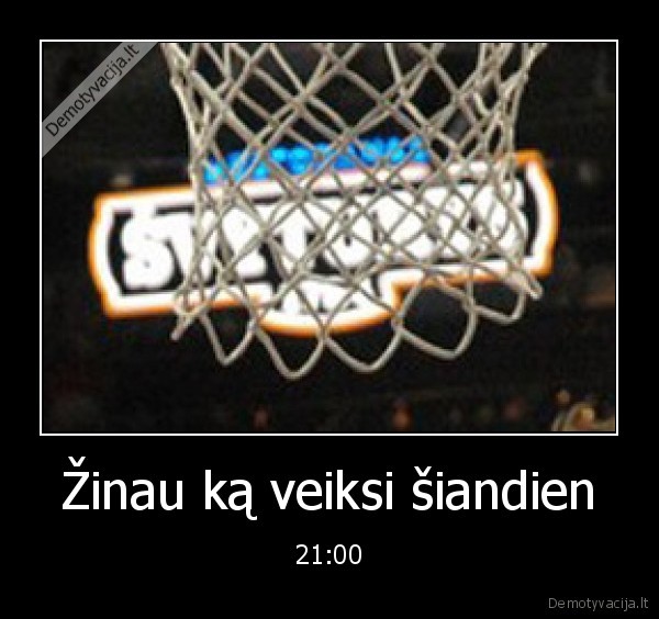 Žinau ką veiksi šiandien