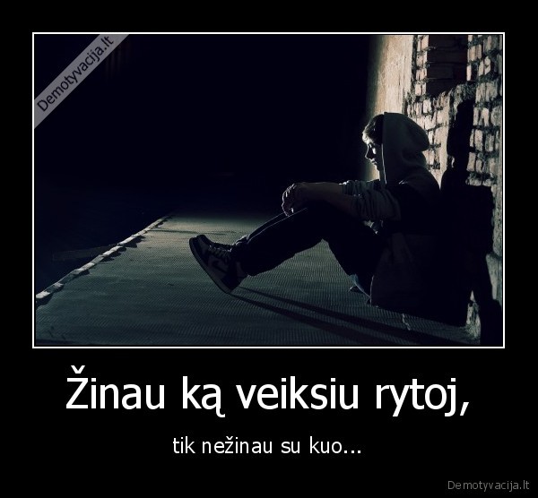 Žinau ką veiksiu rytoj,