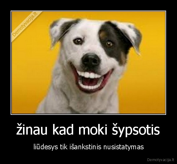 žinau kad moki šypsotis
