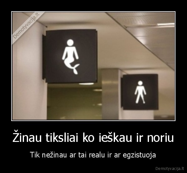 Žinau tiksliai ko ieškau ir noriu