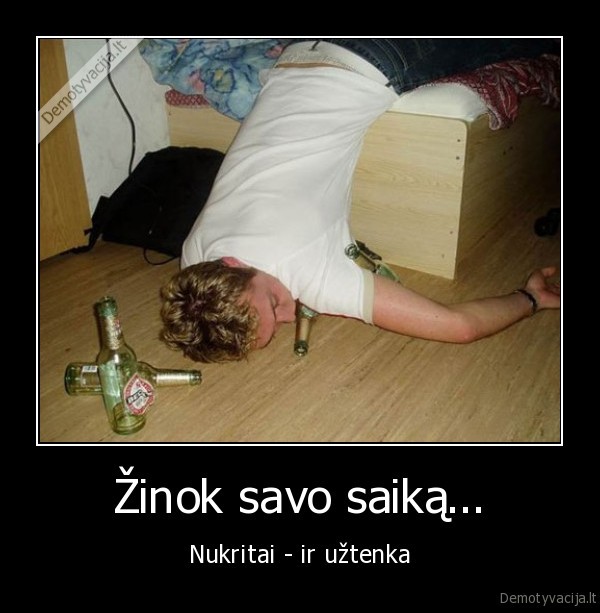 zinok,savo,saika,nukritai,ir,uztenka