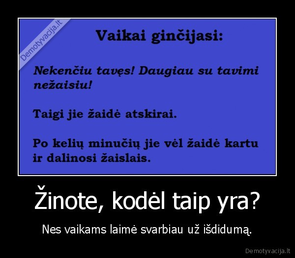 Žinote, kodėl taip yra?