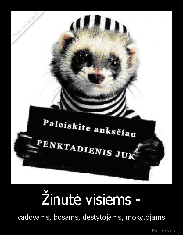 penktadienis,paleisti,anksciau