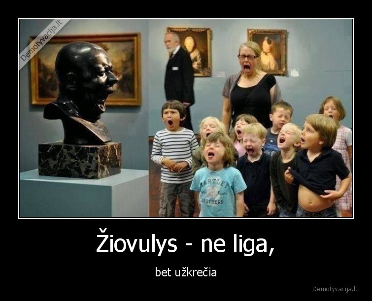 uzkrecia,ziovulys,ne, liga