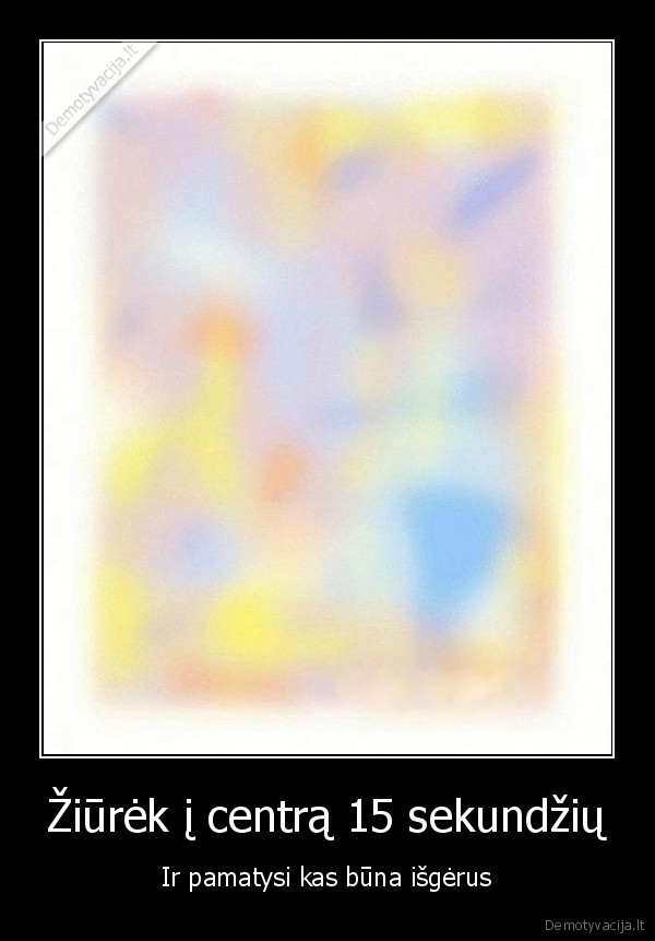 Žiūrėk į centrą 15 sekundžių