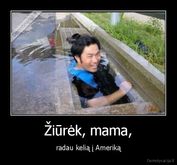 Žiūrėk, mama,