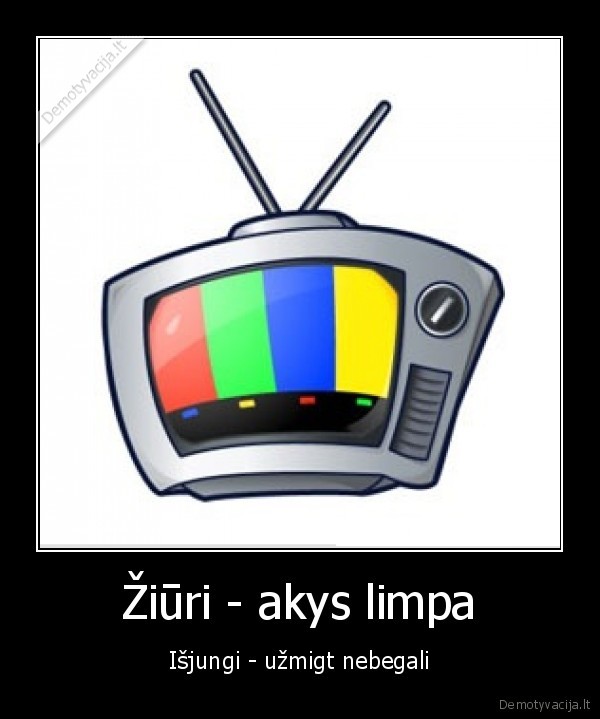 Žiūri - akys limpa