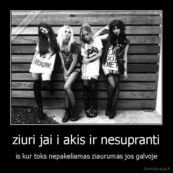 ziuri jai i akis ir nesupranti