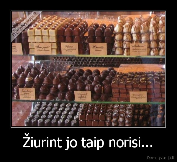 Žiurint jo taip norisi...