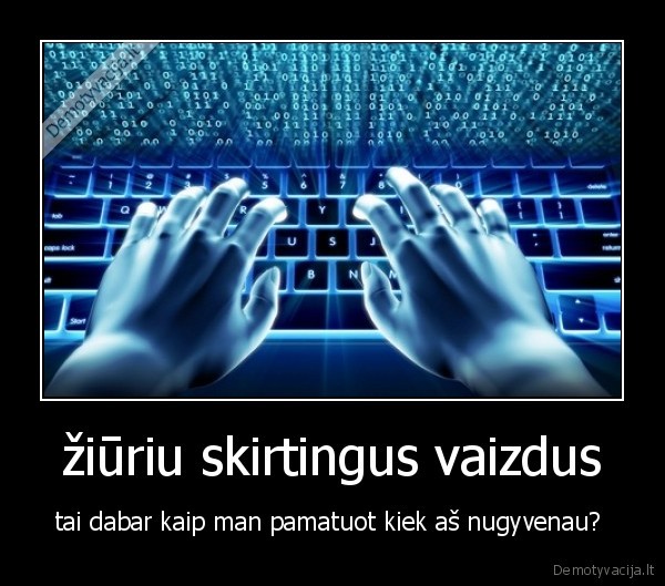 žiūriu skirtingus vaizdus