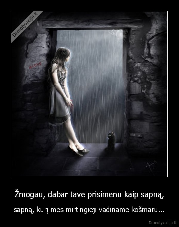 Žmogau, dabar tave prisimenu kaip sapną,