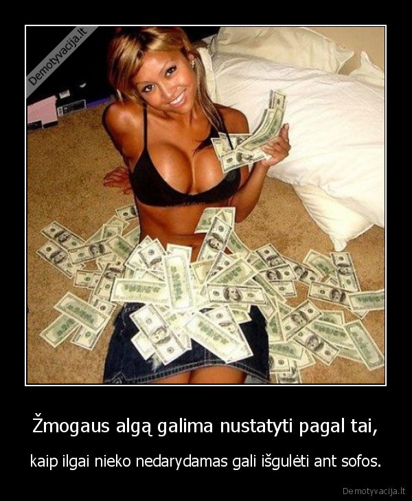 didele, alga,zmogaus, atlyginimas,tingus, gulejimas