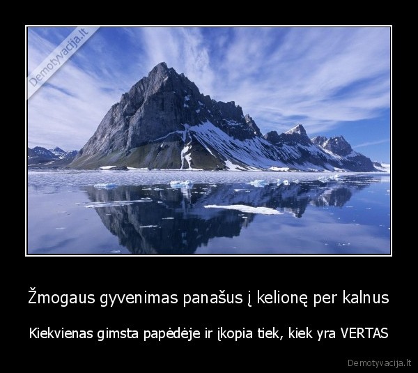 Žmogaus gyvenimas panašus į kelionę per kalnus