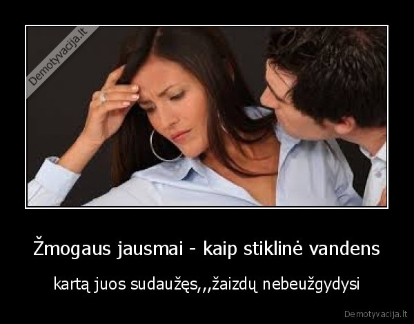 Žmogaus jausmai - kaip stiklinė vandens