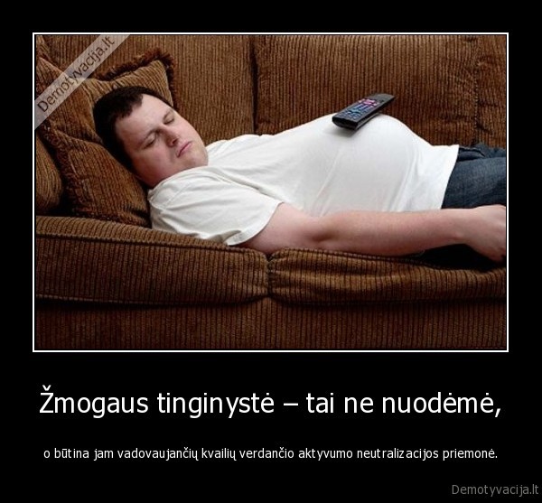 Žmogaus tinginystė – tai ne nuodėmė,