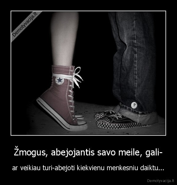 Žmogus, abejojantis savo meile, gali-