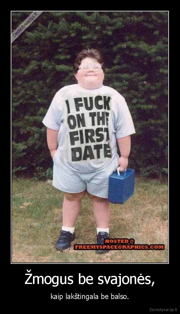 storas,svajone,zmogus,vaikas,lakstingala,balsas,fuck,first, date