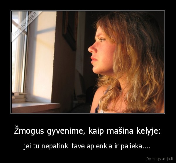 Žmogus gyvenime, kaip mašina kelyje: