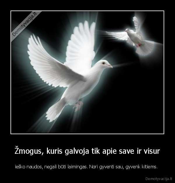 Žmogus, kuris galvoja tik apie save ir visur