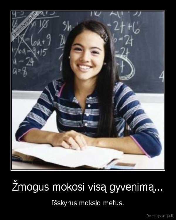 mokslas,mokslo, metai,gyvenimas