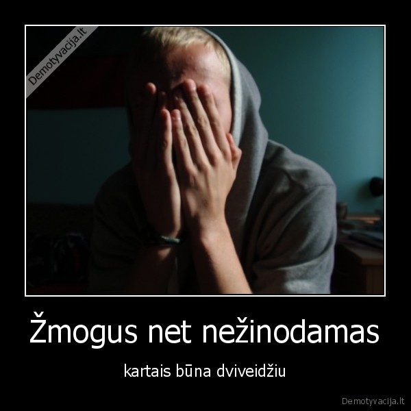 Žmogus net nežinodamas