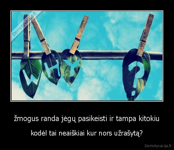 žmogus randa jėgų pasikeisti ir tampa kitokiu