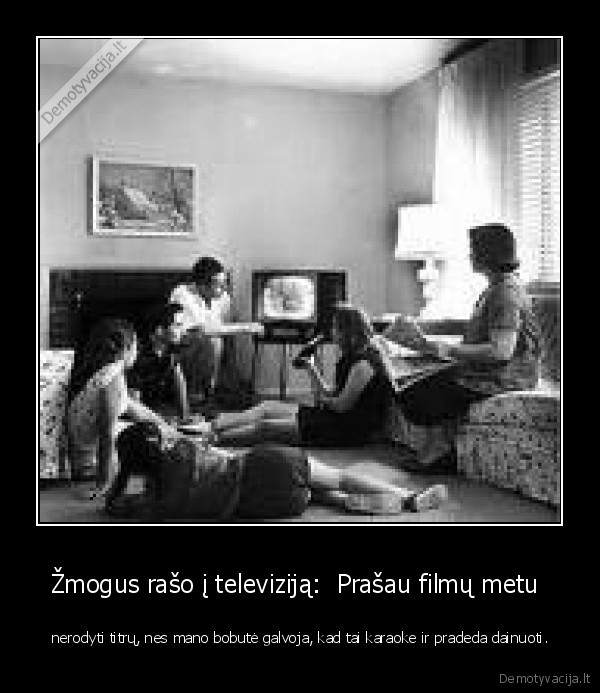 Žmogus rašo į televiziją:  Prašau filmų metu 