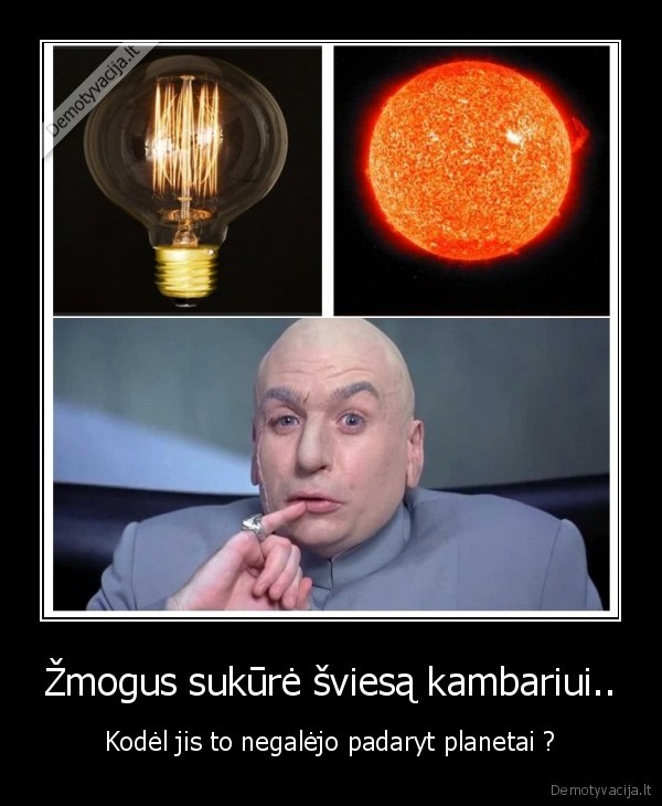 Žmogus sukūrė šviesą kambariui..