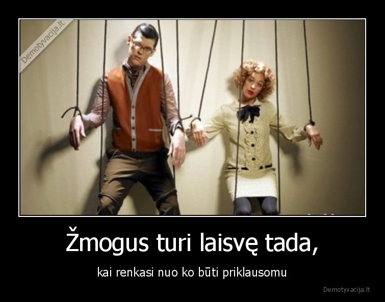 laisve,priklausomybe,zmogus