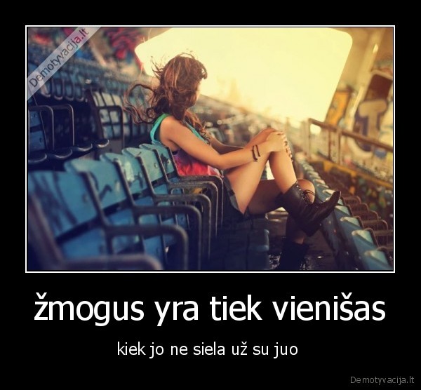 žmogus yra tiek vienišas