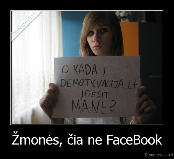 Žmonės, čia ne FaceBook