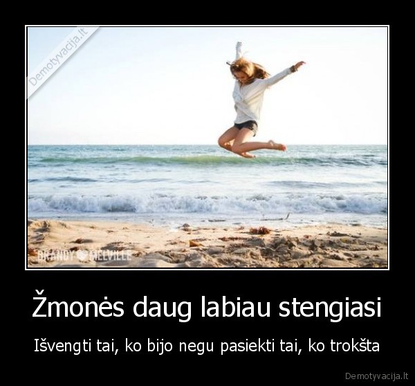 Žmonės daug labiau stengiasi