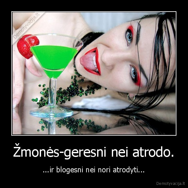 Žmonės-geresni nei atrodo.