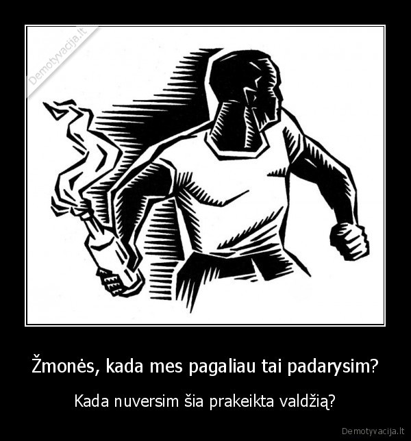 Žmonės, kada mes pagaliau tai padarysim?