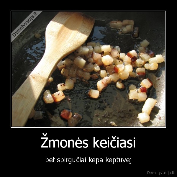 keptuve,spirgiai,gyvenimo, prasme,zmones,draugai, seksas, per, naujus,uspaschik