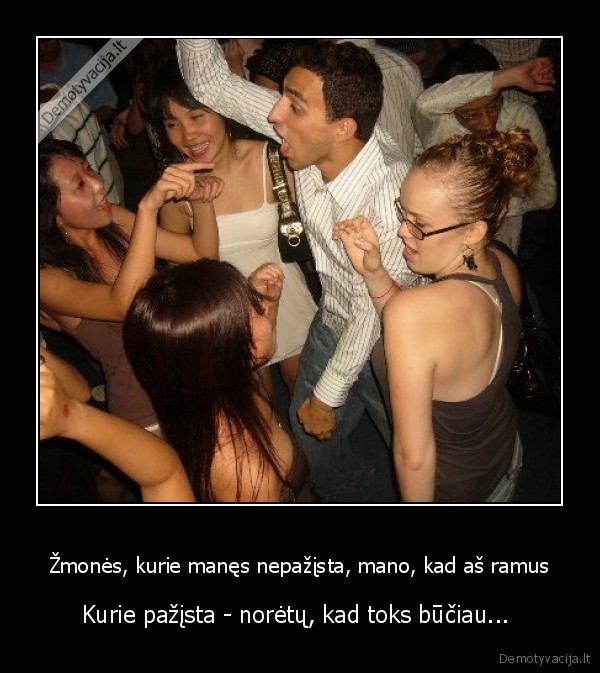 Žmonės, kurie manęs nepažįsta, mano, kad aš ramus