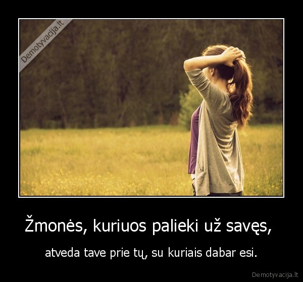 Žmonės, kuriuos palieki už savęs, 