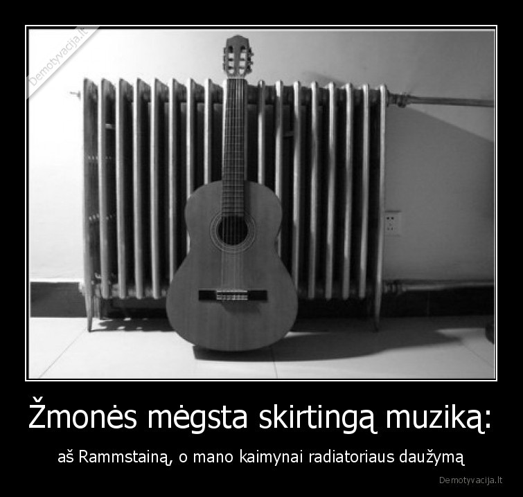 radiatorius,kaimynai,rammsteinas,muzika,skirtinga