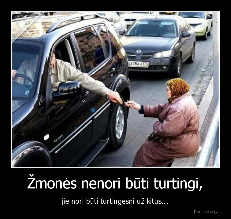zmones,turtingi,norai,turtingesnis