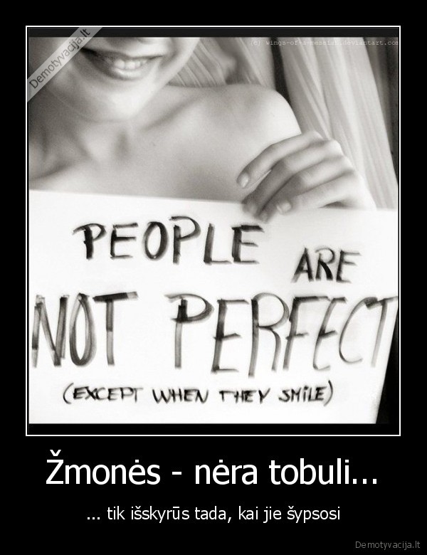 Žmonės - nėra tobuli...