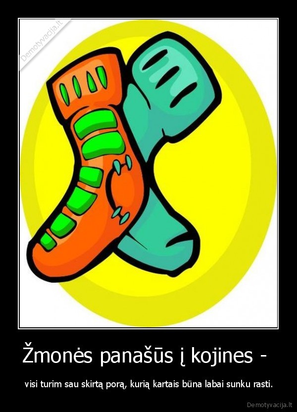 Žmonės panašūs į kojines - 