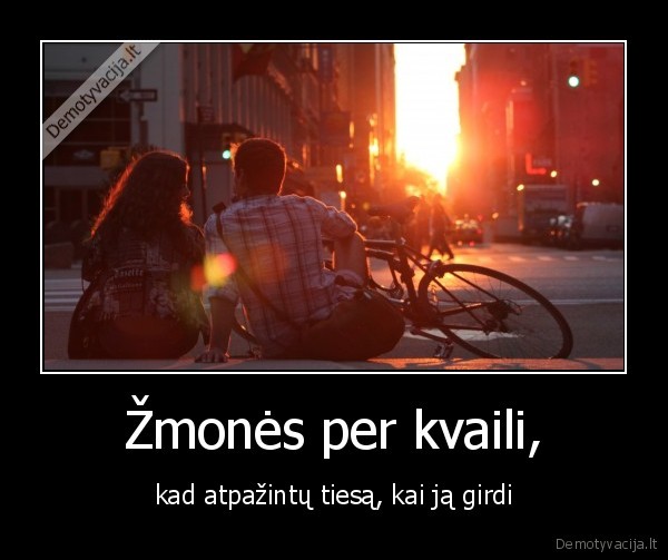 Žmonės per kvaili,