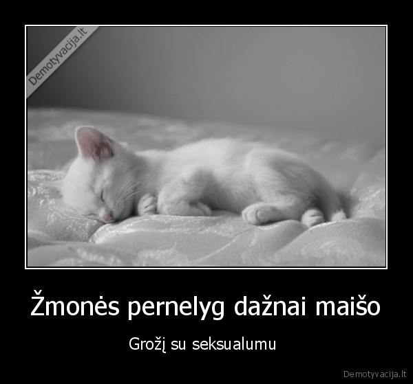 naujos, demo,zmones, klysta,grozis, vs, seksualumas